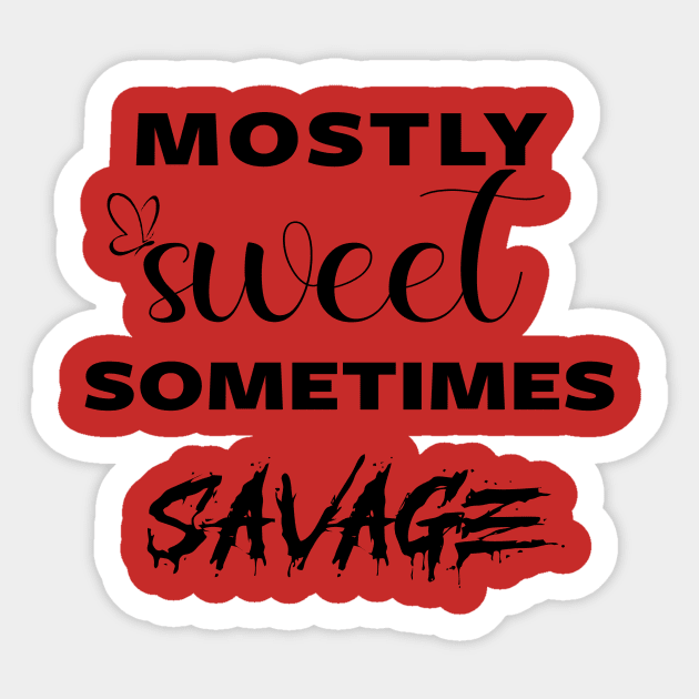 mostly sweet sometimes savage Sticker by Fadloulah